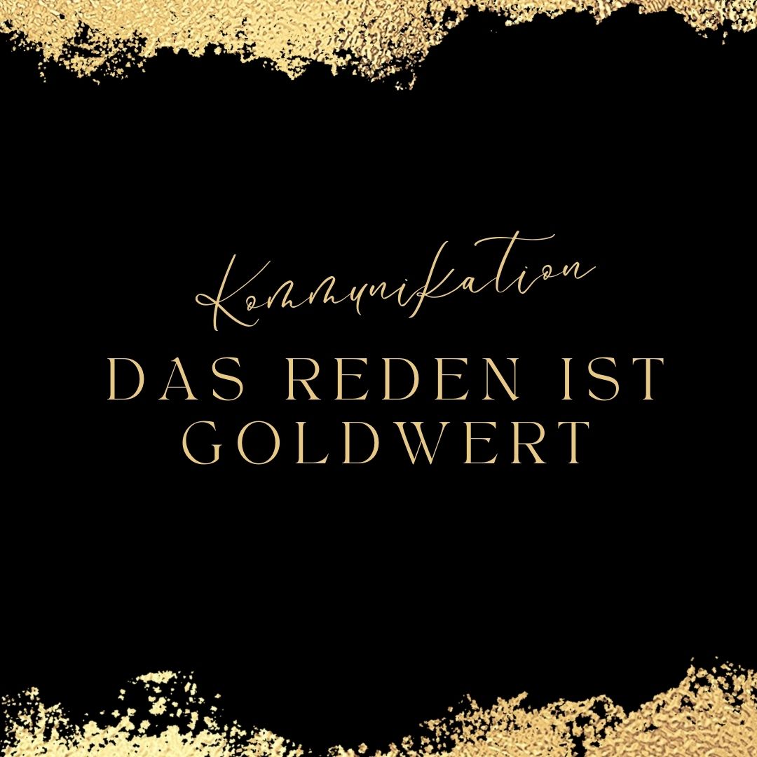 Das Reden ist Goldwert