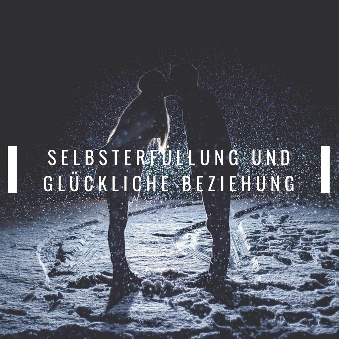 Selbsterfüllung und glückliche Beziehung