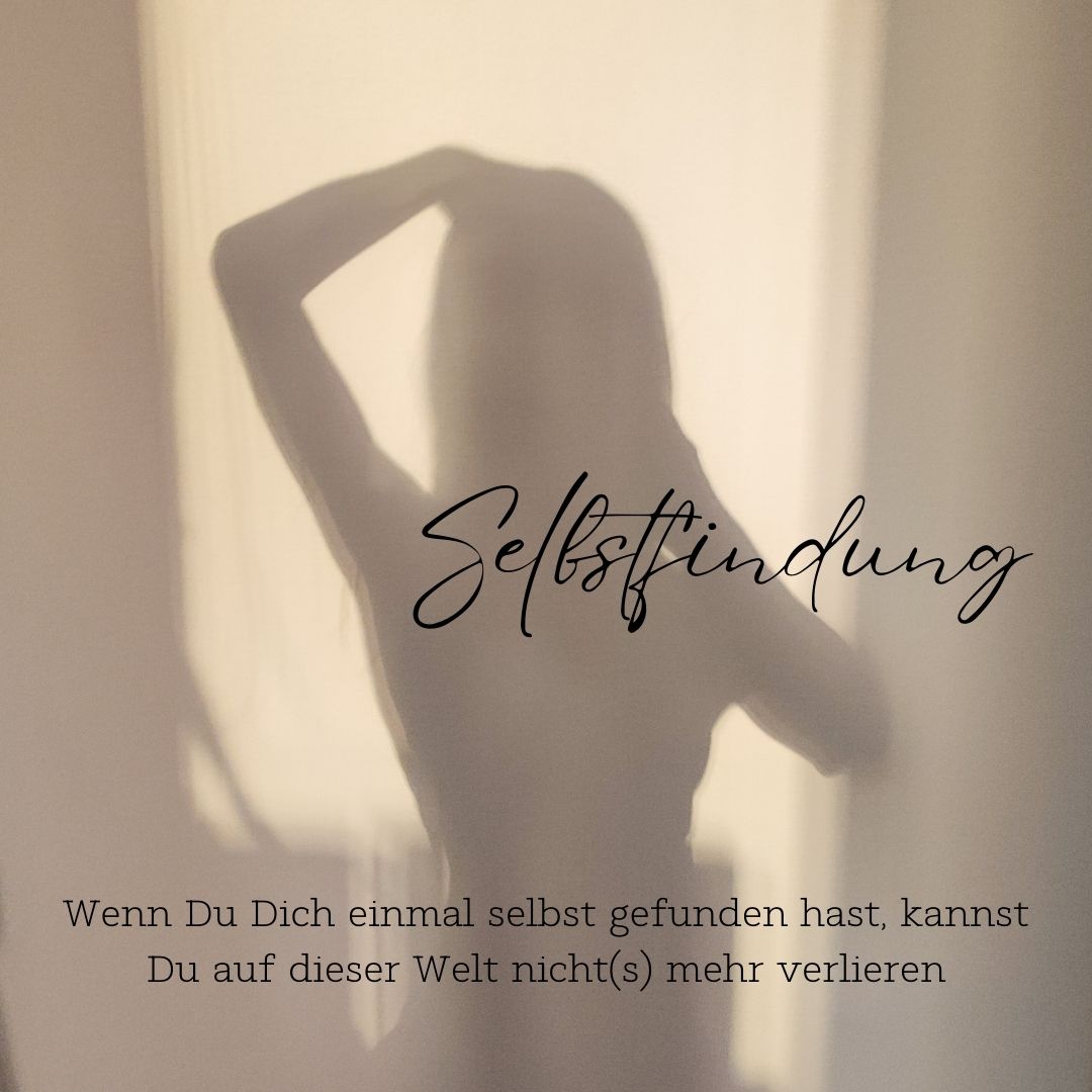 Selbstfindung - „Wenn Du Dich einmal selbst gefunden hast, kannst Du auf dieser Welt nicht(s) mehr verlieren“