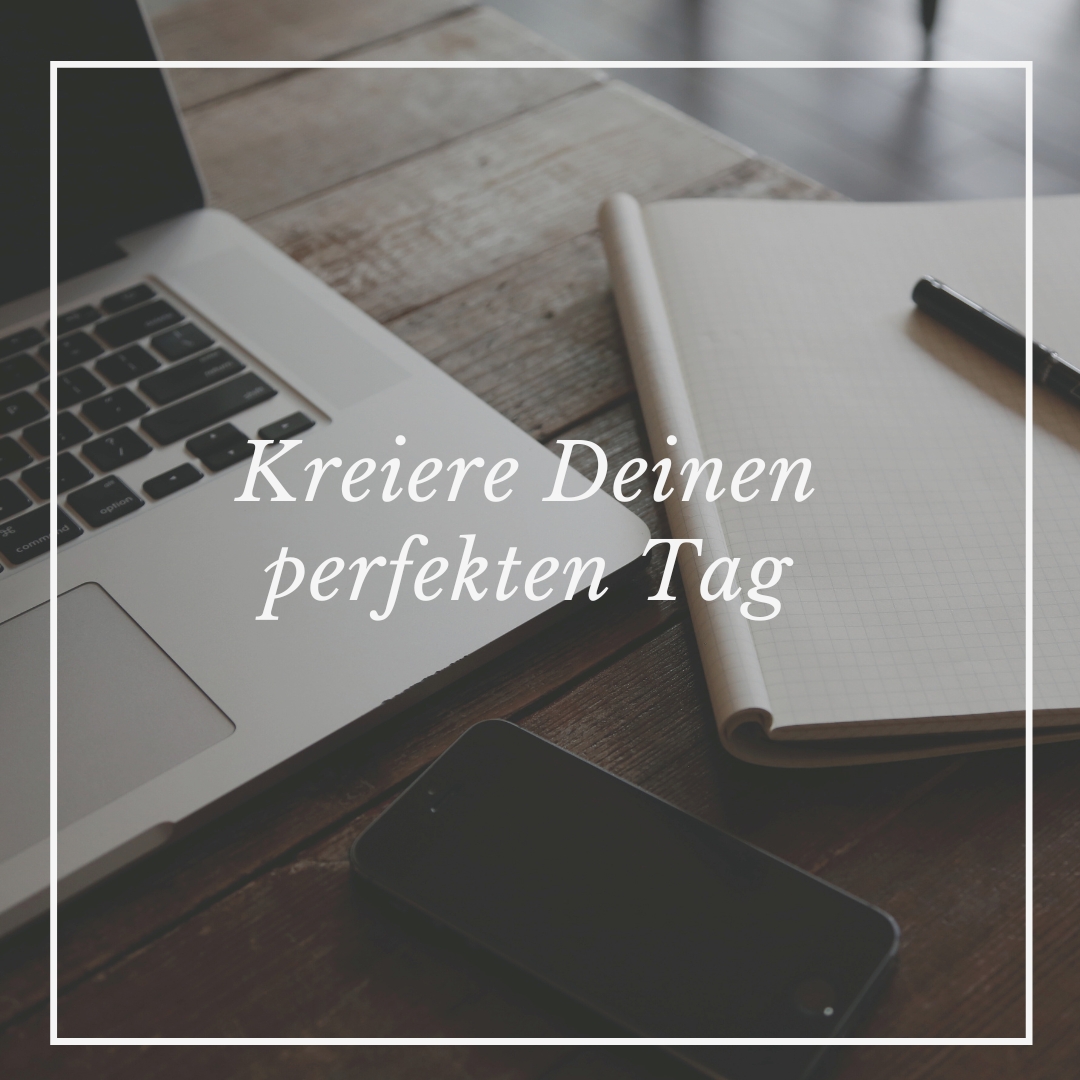 Kreire den perfekten Tag